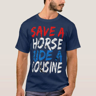 Redneck Gag Gifts Save A Horse Ride Een Neef T-shirt