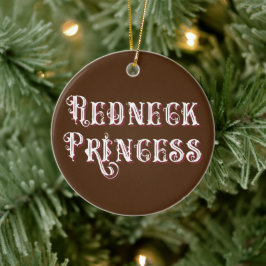 Redneck Princess Fancy Tekst Keramisch Ornament