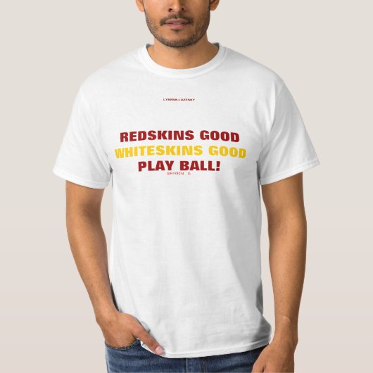REDSKINS GOOD, WHITESKINS GOOD T-SHIRT (Voorkant)