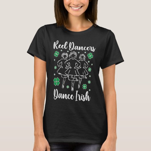 Reel Dancers Irish Dance Irish Dancer Irish Dancin T-shirt (Voorkant)
