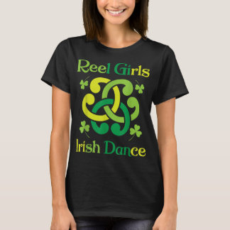 Reel Girls Irish Dance Irish Dancer Ceili Reel Da T-shirt