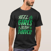 Reel Girls Irish Step Dance Girl Ierland dansen I T-shirt (Voorkant)