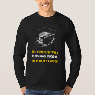 Reel in Laughter: Het probleem met Vissen Rods Fu T-shirt