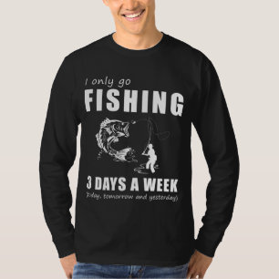 Reel in the Chuckles - I Only Go Vist 3 dagen per  T-shirt
