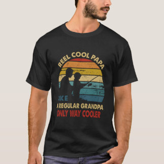 Reel Papa Like Regular Grandpa Only Way Er T-shirt