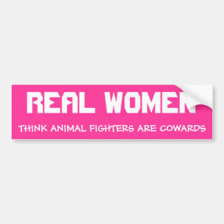 REËLE VROUWEN, DENK DAT DIERLIJKE FIGHTERS KWESTIE BUMPERSTICKER