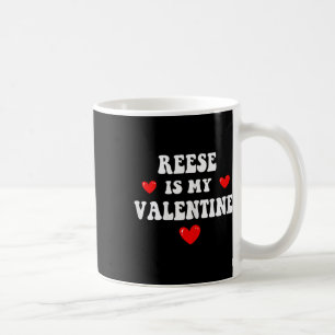 Reese Is My Valentine Gepersonaliseerde Aangepaste Koffiemok