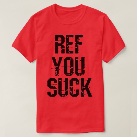 Ref je Suck T-shirt (Design voorkant)