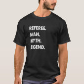 Referee Man Myth Legend T-shirt (Voorkant)