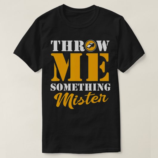Refereer Gooi me iets aan Mister T-shirt (Design voorkant)