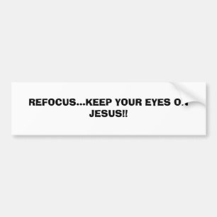 REFOCUS...HOUD JE OGEN OP JESUS!!..RELIGIEUZE BU BUMPERSTICKER