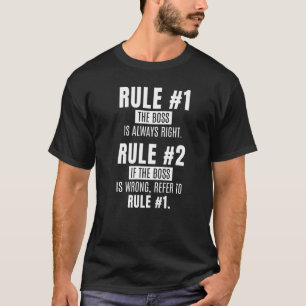 Regel nr. 1 De baas is altijd gelijk T-shirt