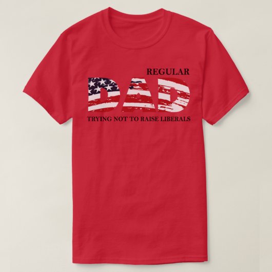Regelmatige vader probeert de liberale Amerikaanse T-shirt (Design voorkant)