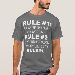 Regels Antropoloog heeft altijd gelijk Antropologi T-shirt