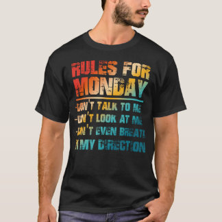 Regels Voor Maandag Praat Niet Kijk Naar Mij T-shirt