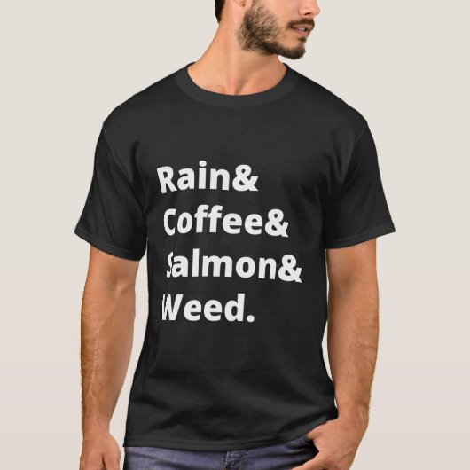 Regen, koffie, zalm en onkruid t-shirt (Voorkant)