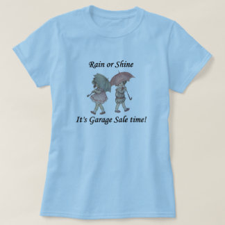 Regen of schijnen Het is de 'Garage Sale Time'. T-shirt