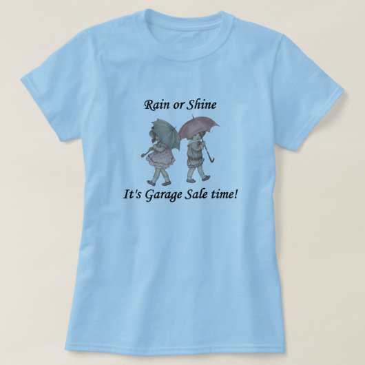 Regen of schijnen Het is de 'Garage Sale Time'. T-shirt (Design voorkant)