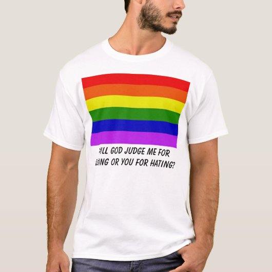 Regenboog, zal God mij beoordelen voor het liefheb T-shirt (Voorkant)