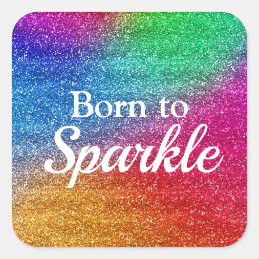 Regenbooggradiënt Glitter Born to Sparkle Vierkante Sticker (Voorkant)