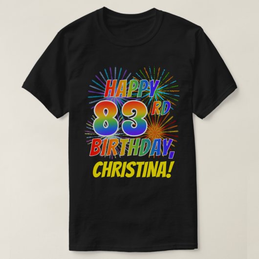 Regenboogtoets HAPPY 83RD BIRTHDAY; Fireworks + na T-shirt (Design voorkant)