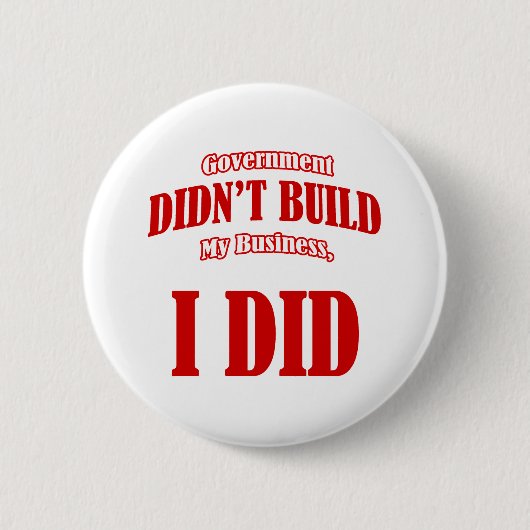Regering heeft mijn bedrijf niet gebouwd ronde button 5,7 cm (Voorkant)