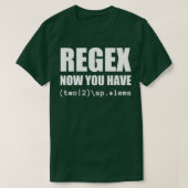 Regex nu hebt u twee software engineer t-shirt (Design voorkant)