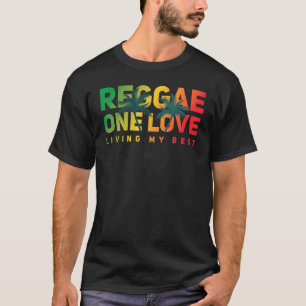 Reggae One Love Living My Best Reggae Style T-shirt