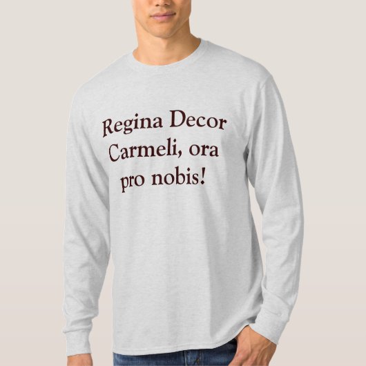 Regina Decor Carmeli, ora pro nobis! T-shirt (Voorkant)