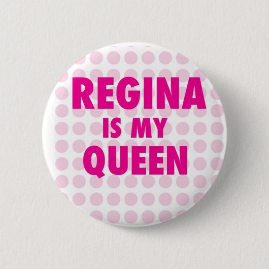 Regina is mijn koningin ronde button 5,7 cm (Voorkant)