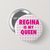 Regina is mijn koningin ronde button 5,7 cm (Voorkant /achterkant)
