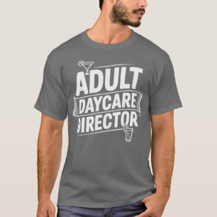 Regisseur volwassenzorg Funny Drinkhumor T-shirt