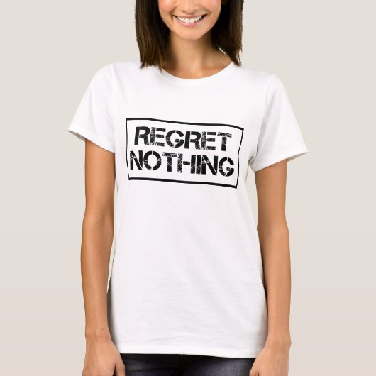 Regret Niets T-Shirt, Statement T-shirt (Voorkant)