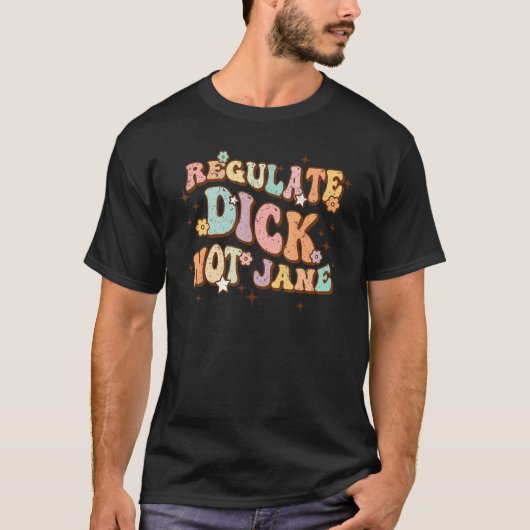 Regulate Di ck Niet Jane Retro Groovy Pro Choice A T-shirt (Voorkant)