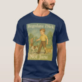 Regulate Dick. Not Jane. T-shirt (Voorkant)