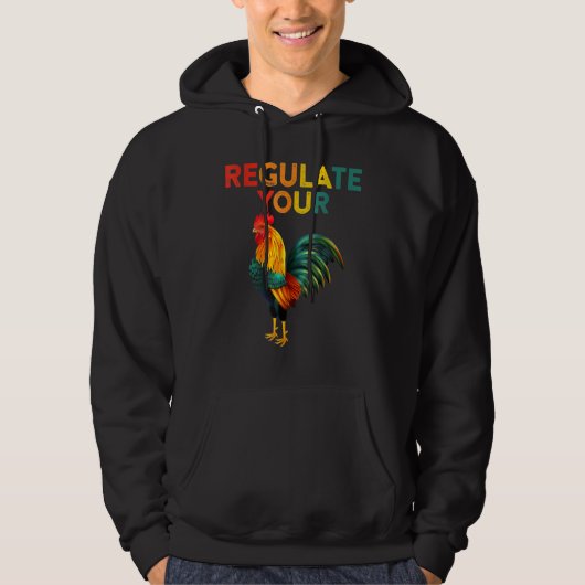 Regulate Your Chicken Rooster Reproductive Rights  Hoodie (Voorkant)
