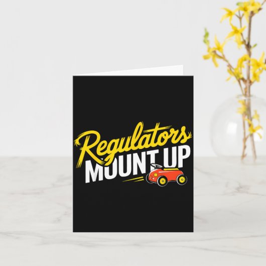 Regulators Mount Up Cute Funny Quote Tee Kaart (Gele Bloem)