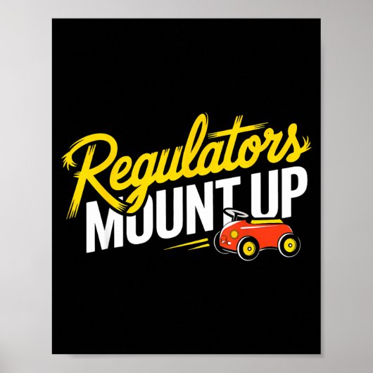 Regulators Mount Up Cute Funny Quote Tee  Poster (Voorkant)
