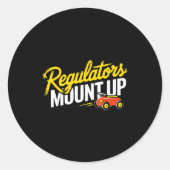 Regulators Mount Up Cute Funny Quote Tee  Ronde Sticker (Voorkant)