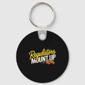 Regulators Mount Up Cute Funny Quote Tee  Sleutelhanger (Voorkant)