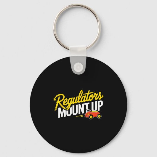 Regulators Mount Up Cute Funny Quote Tee Sleutelhanger (Voorkant)