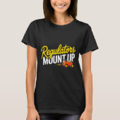 Regulators Mount Up Cute Funny Quote Tee  T-shirt (Voorkant)