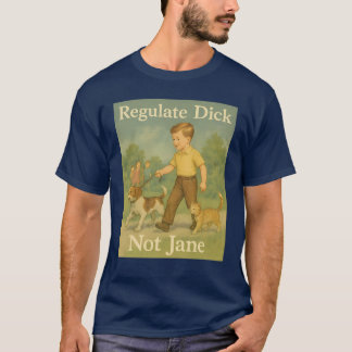 Reguleer Dick. Niet Jane. T-shirt
