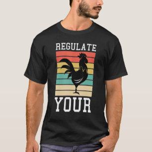 Reguleer Je Haan Vrouwenrechten Kip T-shirt
