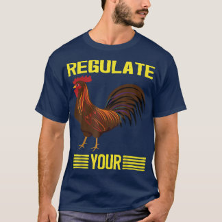 Reguleer je kuikens met je rooster. t-shirt