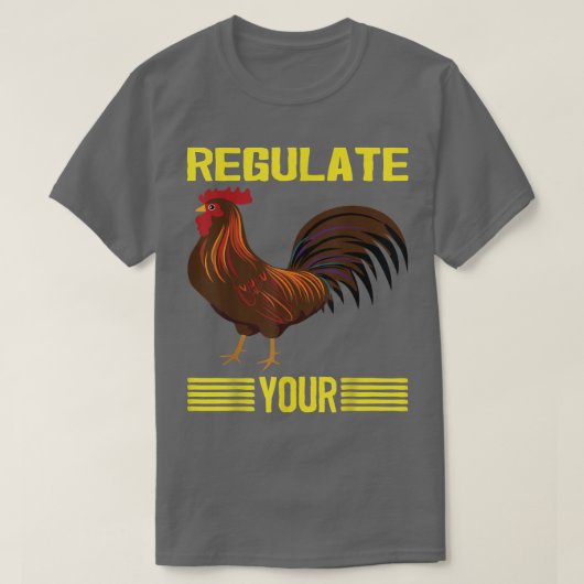 Reguleer je kuikens met je rooster. t-shirt (Design voorkant)