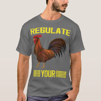 Reguleer je kuikens met je rooster. t-shirt