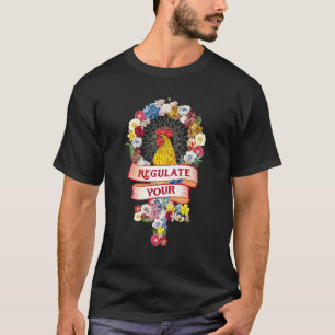 Reguleer Uw Reproductieve Rechten Voor Hanen En Ki T-shirt