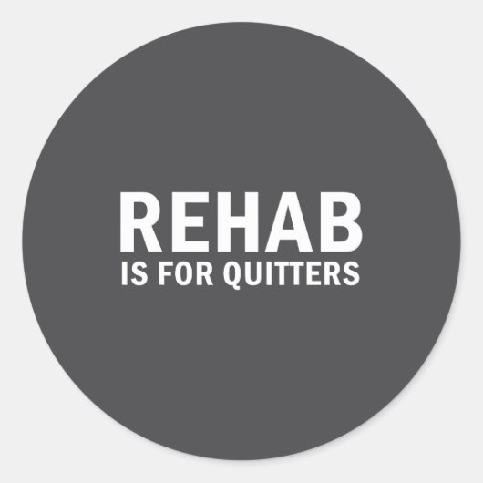 Rehab Is For Quitters Funny Quote  Ronde Sticker (Voorkant)