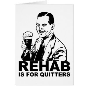 Rehab is voor Quitters